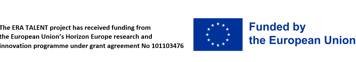 The ERA Talent project has received funding from the European Union's Horizon Europe research and innovation programme under grant agreement No 101103476